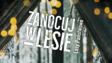 PROGRAM ZANOCUJ W LESIE W NADLEŚNICTWIE DOBIESZYN